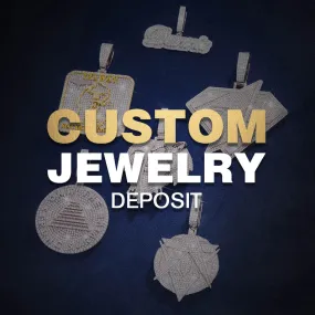 Custom Jewelry Deposit